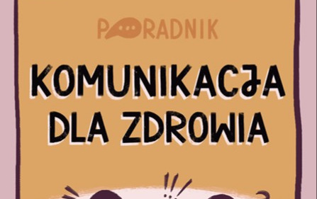 Zdjęcie do  &bdquo;Komunikacja dla zdrowia. Jak m&oacute;wić i pisać o profilaktyce chor&oacute;b&rdquo;