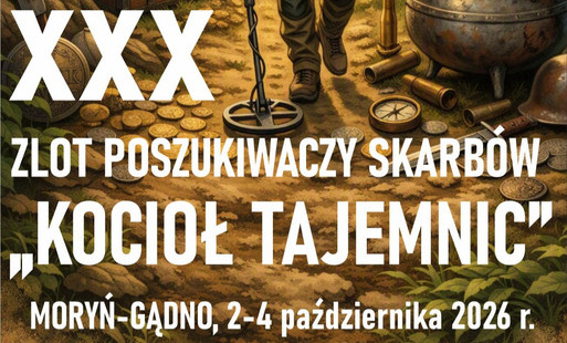 Zdjęcie do XXX Zlot Poszukiwaczy i Pasjonat&oacute;w Historii &bdquo;Kocioł Tajemnic&rdquo; w Gminie Moryń